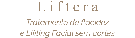 L i f t e r a Tratamento de flacidez e Lifiting Facial sem cortes 